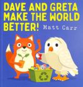 Dave and Greta Make the World Better!