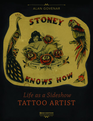 Stoney Knows How: Life as a Sideshow Tattoo Artist, 3rd Edition