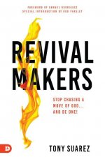 RevivalMakers: Stop Chasing a Move of God... and Be One!