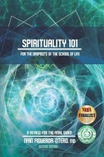 Spirituality 101 for the Dropouts of the School of Life - Second Edition