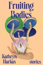 Fruiting Bodies - Stories