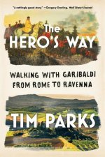 Hero's Way - Walking with Garibaldi from Rome to Ravenna