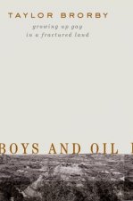 Boys and Oil - Growing Up Gay in a Fractured Land