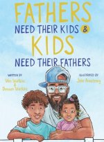 Fathers Need Their Kids & Kids Need Their Fathers