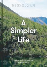 Simpler Life: a guide to greater serenity, ease, and clarity