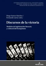 Discursos de la victoria; Modelos de legitimacion literaria y cultural del franquismo