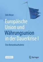 Europaische Union und Wahrungsunion in der Dauerkrise I
