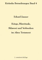 Kriege, Blutrituale, Sklaverei und Verbrechen im Alten Testament