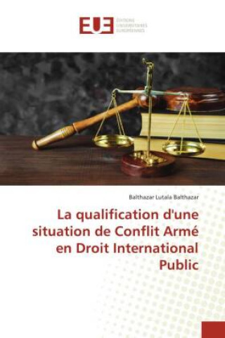 qualification d'une situation de Conflit Arme en Droit International Public