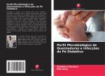 Perfil Microbiologico de Queimaduras e Infeccoes do Pe Diabetico