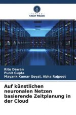 Auf kunstlichen neuronalen Netzen basierende Zeitplanung in der Cloud