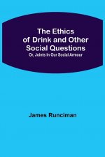 Ethics of Drink and Other Social Questions; Or, Joints In Our Social Armour