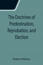 Doctrines of Predestination, Reprobation, and Election