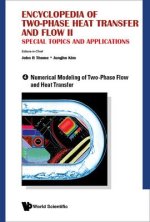 Encyclopedia of Two-Phase Heat Transfer and Flow II: Special Topics and Applications - Volume 4: Numerical Modeling of Two-Phase Flow and Heat Transfe