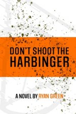 Don't Shoot The Harbinger
