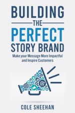 Building the Perfect StoryBrand