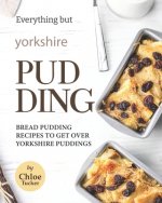 Everything but Yorkshire Pudding