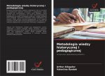 Metodologia wiedzy historycznej i pedagogicznej
