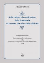 Sulle origini e la costituzione della Podesteria di Varazze, di Celle e delle Albisole (rist. anast. Savona, 1908)