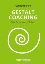 Gestalt coaching. Dalla performance al talento