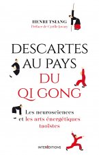 Descartes au pays du QI Gong - Les neurosciences et les arts énergétiques taoïstes