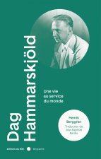 Dag Hammarskjold - Porter le monde