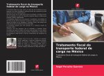 Tratamento fiscal do transporte federal de carga no Mexico