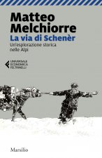 via di Schenèr. Un'esplorazione storica nelle Alpi