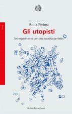 utopisti. Sei esperimenti per una società perfetta