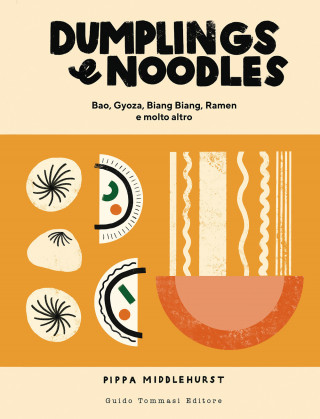 Dumplings & noodles. Bao, Gyoza, Biang Biang, Ramen e molto altro