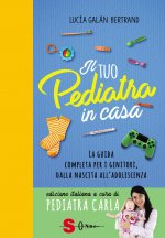 tuo pediatra in casa. La guida completa per i genitori, dalla nascita all’adolescenza
