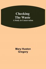 Checking the Waste; A Study in Conservation