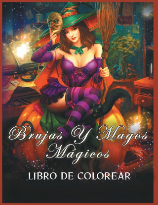 Brujas y Magos Magicos Libro de Colorear (Miękka)