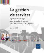 LA GESTION DE SERVICES - QUELLE METHODOLOGIE POUR LA QUALITE DE SERVICES (ITIL , ISO 20000, COBIT, A