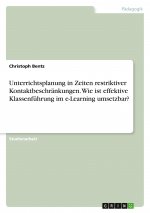 Unterrichtsplanung in Zeiten restriktiver Kontaktbeschränkungen. Wie ist effektive Klassenführung im e-Learning umsetzbar?