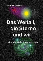 Weltall, die Sterne und wir