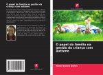 O papel da familia na gestao da crianca com autismo