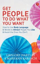 GET PEOPLE TO DO WHAT YOU WANT