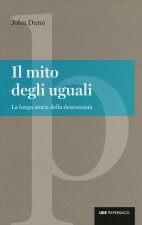 mito degli uguali. La lunga storia della democrazia