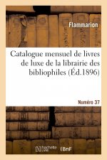 Catalogue mensuel de livres de luxe de la librairie des bibliophiles. Numéro 37