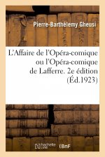 L'Affaire de l'Opéra-comique ou l'Opéra-comique de Lafferre. 2e édition