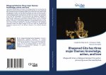 Bhagavad Gita has three major themes