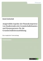 Ausgewählte Aspekte der Finanzkompetenz von Studierenden des Grundschullehramtes und Konsequenzen für die Grundschullehrerausbildung