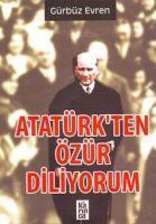 Atatürkten Özür Diliyorum