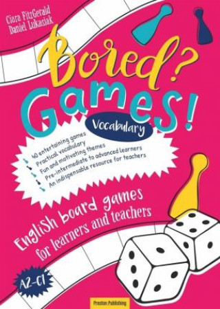 Bored? Games! English board games for learners and teachers. Poziom A2-C1. Vocabulary