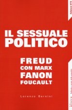 sessuale politico. Freud con Marx, Fanon, Foucault