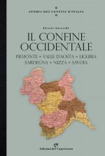 Storia dei confini d'Italia. Il confine occidentale. Piemonte, Valle D'Aosta, Liguria, Sardegna, Nizza, Savoia