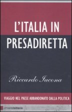Italia in presadiretta. Viaggio nel paese abbandonato dalla politica