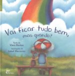 vai ficar tudo bem, mas quando?