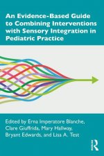 Evidence-Based Guide to Combining Interventions with Sensory Integration in Pediatric Practice